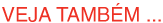 Veja Também